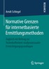 Normative Grenzen f�r internetbasierte Ermittlungsmethoden