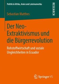 Der Neo-Extraktivismus und die Bürgerrevolution (e-bok)