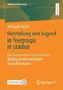 Herstellung von Jugend in Peergroups in Istanbul