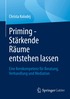 Priming - St�rkende R�ume entstehen lassen