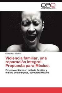 Violencia Familiar, Una Reparacion Integral. Propuesta Para Mexico. (häftad)