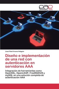 Diseno e implementacion de una red con autenticacion en servidores AAA (häftad)
