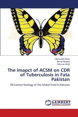 The imapct of ACSM on CDR of Tuberculosis in Fata Pakistan (hftad)