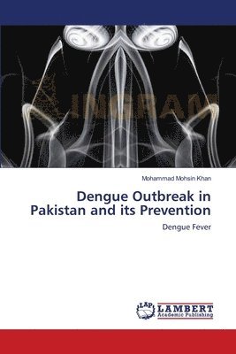 Dengue Outbreak in Pakistan and its Prevention (hftad)