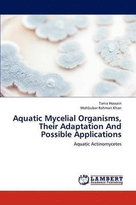 Aquatic Mycelial Organisms, Their Adaptation And Possible Applications (hftad)