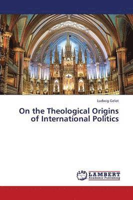 On the Theological Origins of International Politics (hftad)