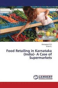 Food Retailing in Karnataka (India)- A Case of Supermarkets (häftad)