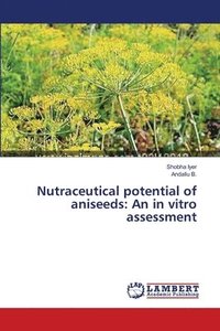 Nutraceutical potential of aniseeds (hftad)