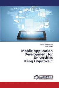 Mobile Application Development for Universities Using Objective C (häftad)