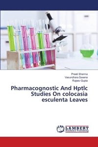 Pharmacognostic And Hptlc Studies On colocasia esculenta Leaves (hftad)