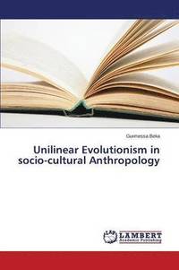 Unilinear Evolutionism in socio-cultural Anthropology (hftad)