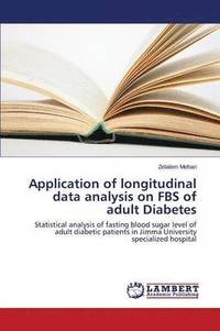 Application Of Longitudinal Data Analysis On Fbs Of Adult Diabetes Av Mehari Zelalem Häftad - 