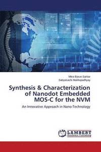 Synthesis &; Characterization of Nanodot Embedded MOS-C for the NVM (häftad)