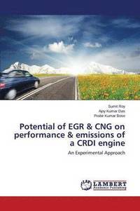 Potential of EGR &; CNG on performance &; emissions of a CRDI engine (häftad)