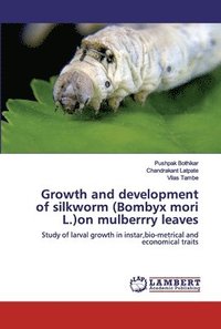 Growth and development of silkworm (Bombyx mori L.)on mulberrry leaves (hftad)
