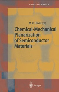 Chemical Mechanical Planarization Of Semiconductor Materials Av M R Oliver E Bok - 