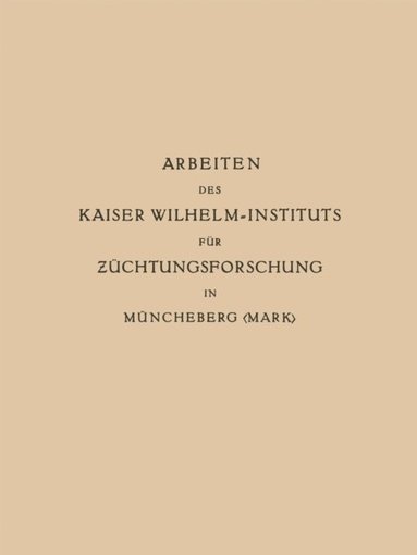 Arbeiten des Kaiser Wilhelm-Instituts für Züchtungsforschung in Müncheberg (e-bok)
