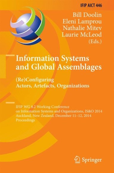 Information Systems and Global Assemblages: (Re)configuring Actors, Artefacts, Organizations (e-bok)