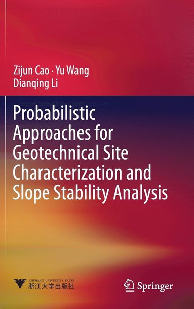 Probabilistic Approaches for Geotechnical Site Characterization and Slope Stability Analysis (inbunden)