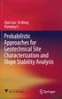 Probabilistic Approaches for Geotechnical Site Characterization and Slope Stability Analysis