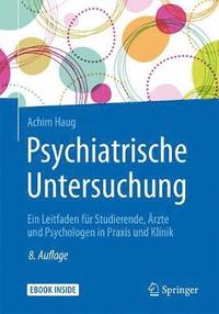 Psychiatrische Untersuchung: Ein Leitfaden Für Studierende, Ärzte Und Psychologen in Praxis Und Klinik (inbunden)