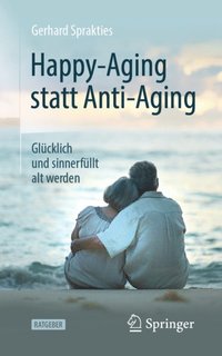 Happy-Aging statt Anti-Aging (e-bok)