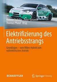 Elektrifizierung Des Antriebsstrangs: Grundlagen - Vom Mikro-Hybrid Zum Vollelektrischen Antrieb (inbunden)