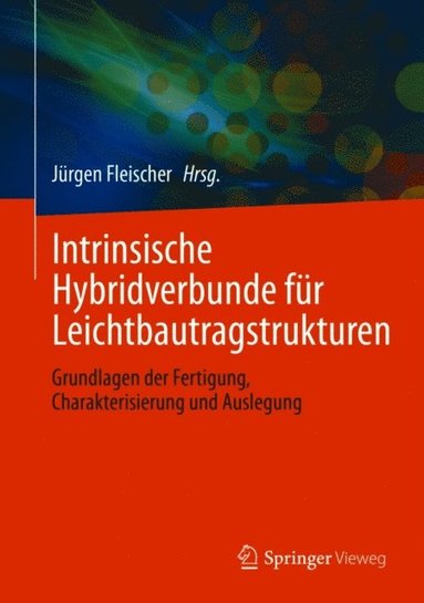 Intrinsische Hybridverbunde für Leichtbautragstrukturen (hftad)