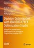Decision Optimization with IBM ILOG CPLEX Optimization Studio