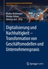 Digitalisierung und Nachhaltigkeit - Transformation von Gesch�ftsmodellen und Unternehmenspraxis