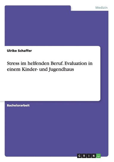 Stress im helfenden Beruf. Evaluation in einem Kinder- und Jugendhaus (h�ftad)