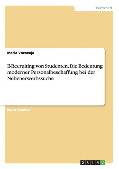E-Recruiting von Studenten. Die Bedeutung moderner Personalbeschaffung bei der Nebenerwerbssuche (h�ftad)