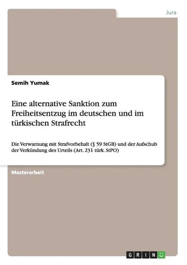 Eine alternative Sanktion zum Freiheitsentzug im deutschen und im t�rkischen Strafrecht (h�ftad)