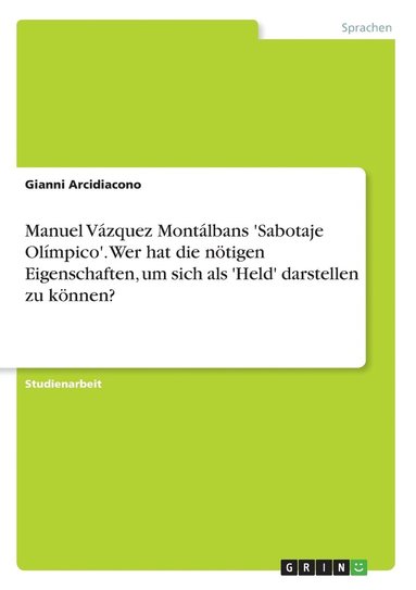 Manuel V�zquez Mont�lbans 'Sabotaje Ol�mpico'. Wer hat die n�tigen Eigenschaften, um sich als 'Held' darstellen zu k�nnen? (h�ftad)