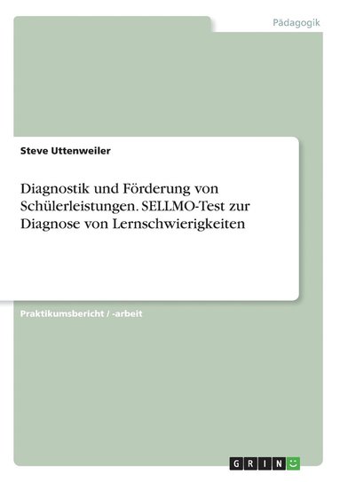 Diagnostik und F�rderung von Sch�lerleistungen. SELLMO-Test zur Diagnose von Lernschwierigkeiten (h�ftad)
