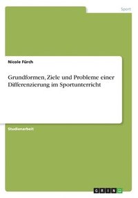 Grundformen, Ziele und Probleme einer Differenzierung im Sportunterricht (hftad)