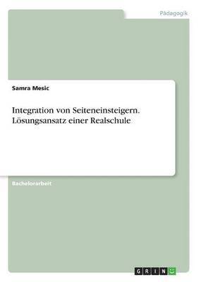 Integration von Seiteneinsteigern. Lsungsansatz einer Realschule (hftad)