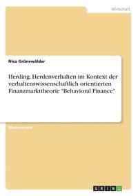 Herding. Herdenverhalten Im Kontext Der Verhaltenswissenschaftlich Orientierten Finanzmarkttheorie 'Behavioral Finance' (hftad)