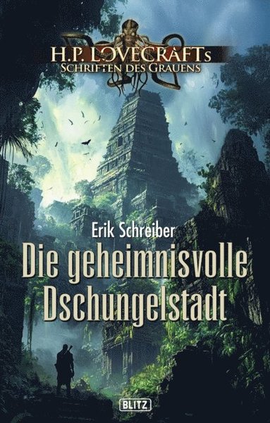 Lovecrafts Schriften des Grauens 45: Die geheimnisvolle Dschungelstadt (inbunden)