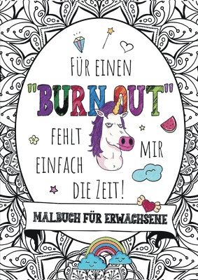 Für einen Burnout fehlt mir einfach die Zeit! - Das große Malbuch für Erwachsene (inbunden)