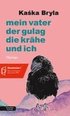 Mein Vater, der Gulag, die Kr�he und ich