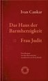 Das Haus der Barmherzigkeit. Frau Judit.