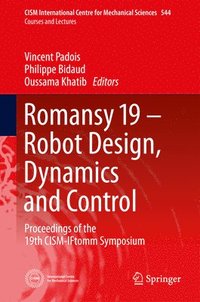 Romansy 19 - Robot Design, Dynamics and Control (inbunden)