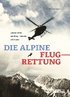 Die alpine Flugrettung