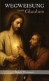 Wegweisung zum Glauben