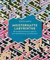 Meisterhafte Labyrinthe. 80 handgezeichnete Irrg�rten zum Nachzeichnen und Ausmalen (h�ftad)