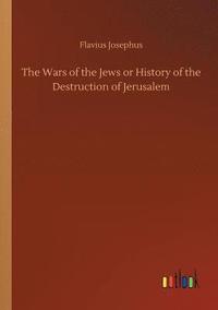 The Wars of the Jews or History of the Destruction of Jerusalem (hftad)