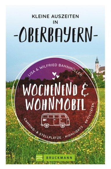 Wochenend und Wohnmobil. Kleine Auszeiten in Oberbayern. (inbunden)