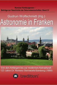 Astronomie in Franken - Von den Anfngen bis zur modernen Astrophysik. 125 Jahre Dr. Remeis-Sternwarte Bamberg (1889). (inbunden)