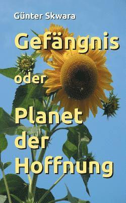 Gef�ngnis oder Planet der Hoffnung (inbunden)